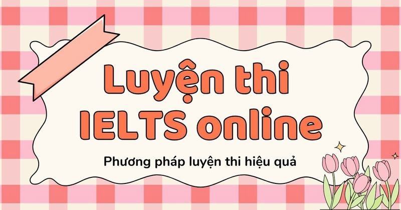Các loại hình thi thử IELTS phổ biến
