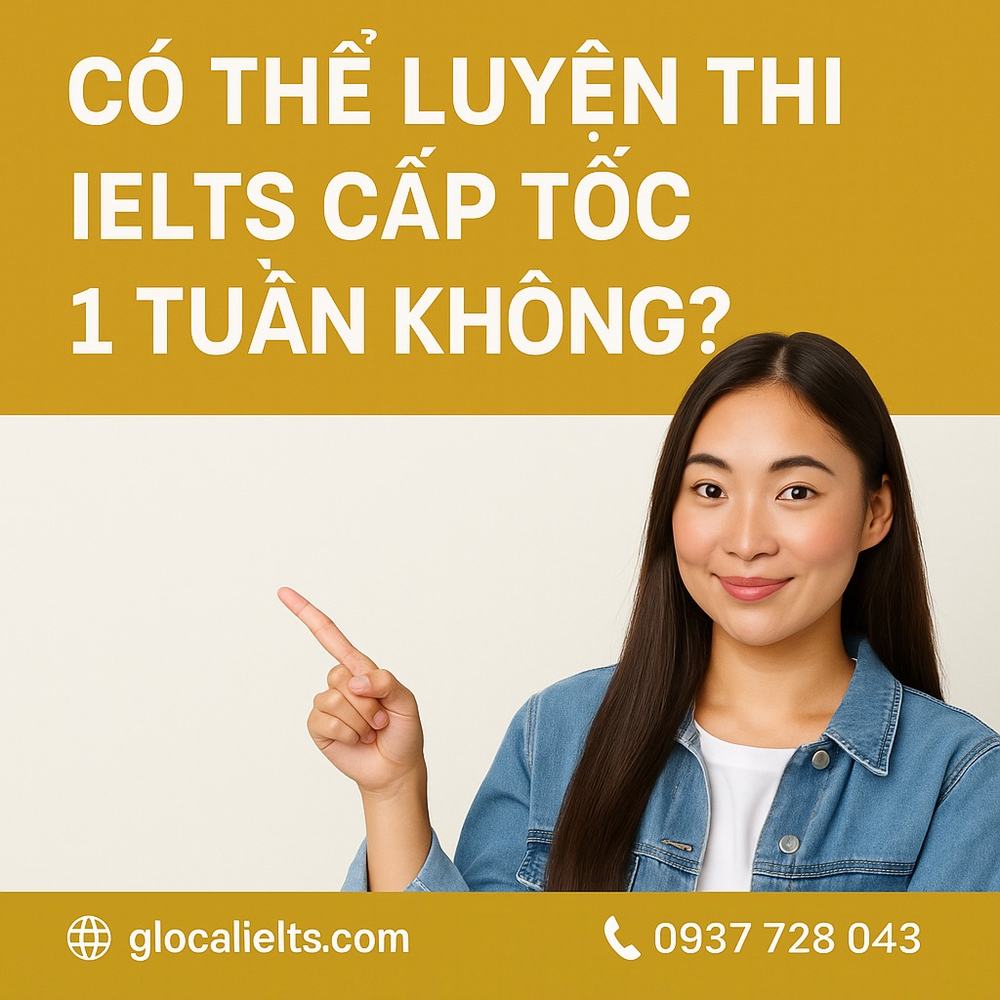 Có thể luyện thi IELTS cấp tốc 1 tuần không?