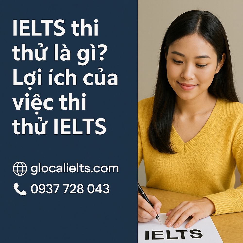 IELTS thi thử là gì? Lợi ích của việc thi thử IELTS